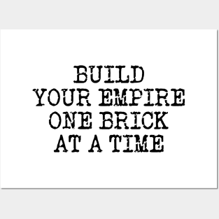 Build Your Empire One Brick At A Time Posters and Art